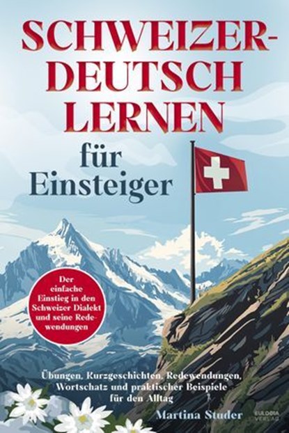 Schweizerdeutsch lernen für Anfänger, Martina Studer - Ebook - 9783969676813
