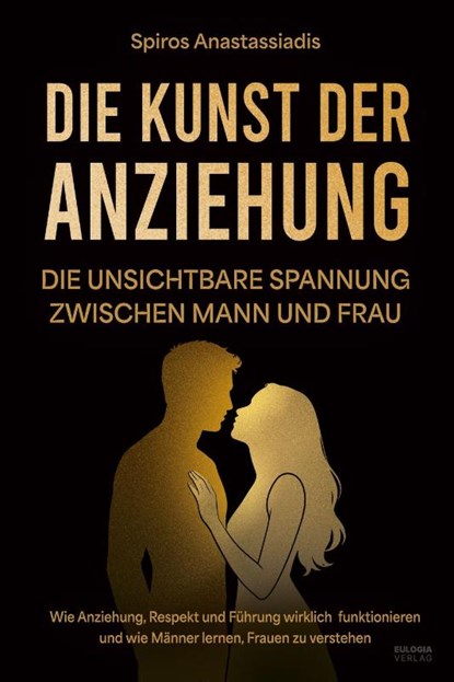 Die Kunst der Anziehung, Spiros Anastassiadis - Paperback - 9783969677148