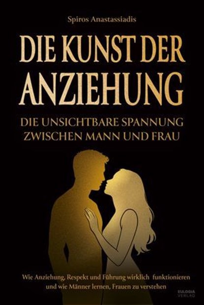 Die Kunst der Anziehung, Spiros Anastassiadis - Ebook - 9783969677155