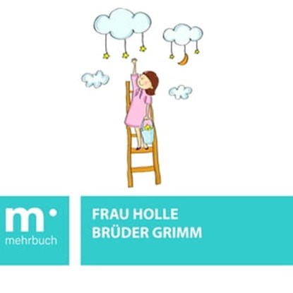 Frau Holle, Brüder Grimm - Ebook - 9783969691991