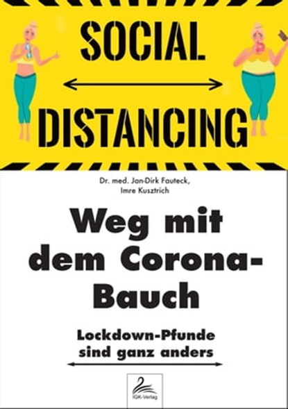 Weg mit dem Corona-Bauch, Dr. med. Jan-Dirk Fauteck ; Imre Kusztrich - Ebook - 9783969695609