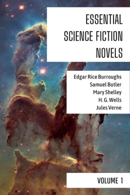 Essential Science Fiction Novels - Volume 1, Mary Shelley ; Edgar Rice Burroughs ; Samuel Butler ; H. G. Wells ; Jules Verne ; August Nemo - Ebook - 9783969879306