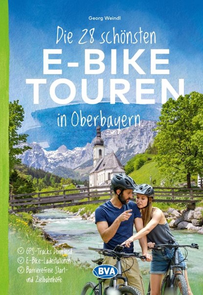 Die 28 schönsten E-Bike Touren in Oberbayern, Georg Weindl - Paperback - 9783969901533