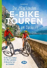 BVA Die 25 schönsten E-Bike Touren am Gardasee - Georg Weindl - 9783969902134