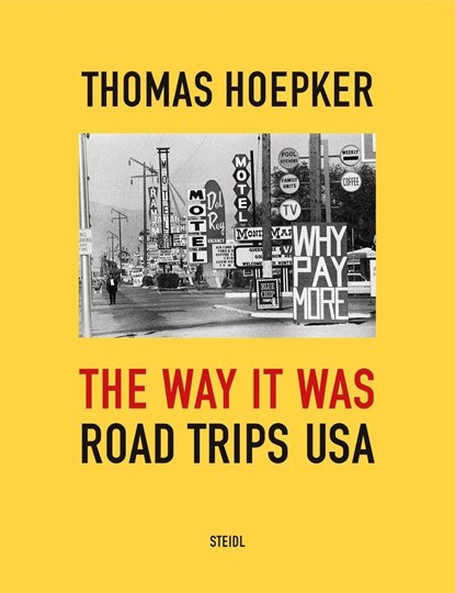 Thomas Hoepker: The Way it was. Road Trips USA, Freddy Langer - Gebonden - 9783969990810