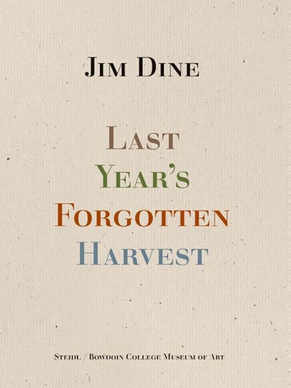 Jim Dine: Last Year’s Forgotten Harvest, Jim Dine - Gebonden - 9783969993125