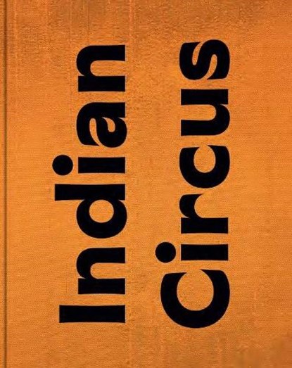 Mary Ellen Mark: Indian Circus, Mary Ellen Mark ; John Irving - Gebonden - 9783969993149