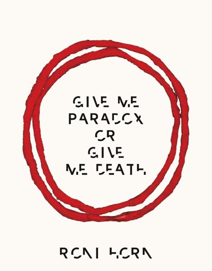 Roni Horn: Give Me Paradox or Give Me Death (Bilingual edition), Roni Horn - Gebonden - 9783969993798