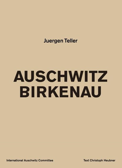 Auschwitz Birkenau, Juergen Teller - Paperback - 9783969994597