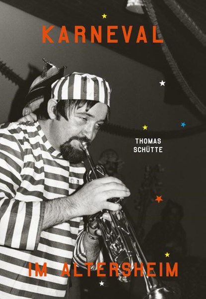 Karneval im Altersheim, Thomas Schütte - Gebonden - 9783969994894