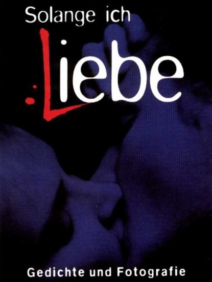 Solange Ich Liebe, Edition Reuss - Gebonden - 9783980501729