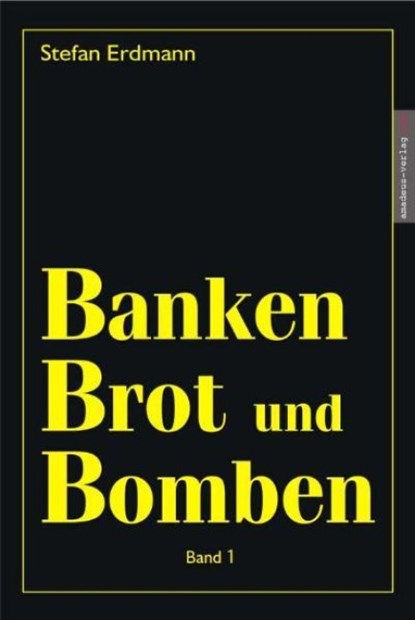 Banken, Brot und Bomben 1, Stefan Erdmann - Gebonden - 9783980710619