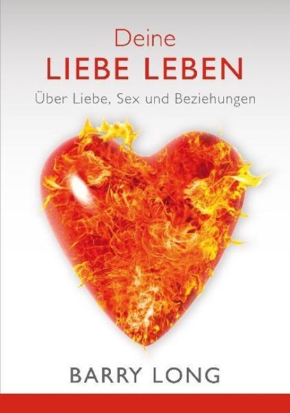 Deine Liebe leben, Barry Long - Gebonden - 9783980750974