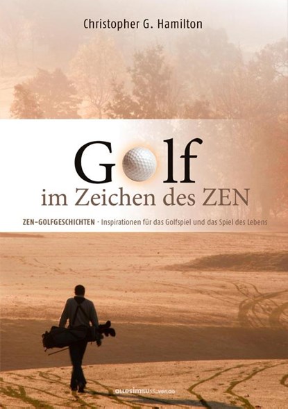 GOLF IM ZEICHEN DES ZEN, Christopher G. Hamilton - Gebonden - 9783980916776