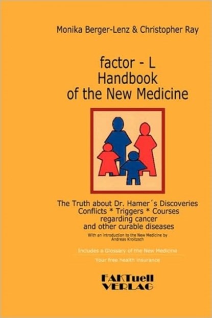 factor-L Handbook of the New Medicine - The Truth about Dr. Hamer's Discoveries, Monika Berger-Lenz ; Andreas Kroitzsch ; Christopher Ray - Paperback - 9783980920360