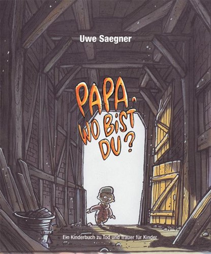 Papa, wo bist Du?, Uwe Saegner - Gebonden - 9783981002041