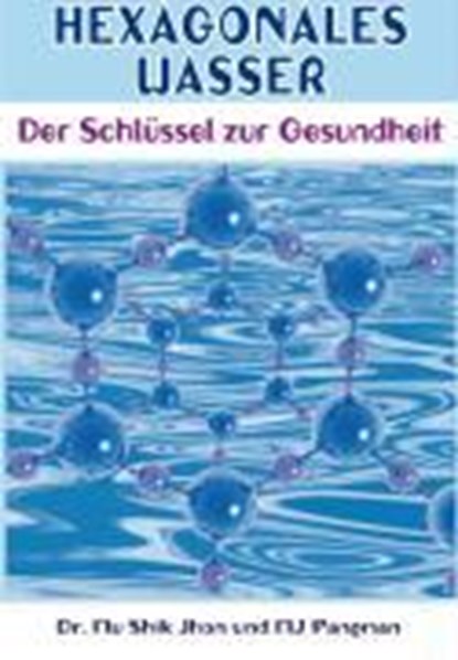 Hexagonales Wasser, Mu Shik Jhon - Gebonden - 9783981031812