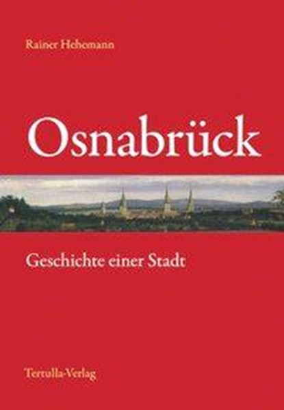 Osnabrück - Geschichte einer Stadt, Rainer Hehemann - Gebonden - 9783981071085