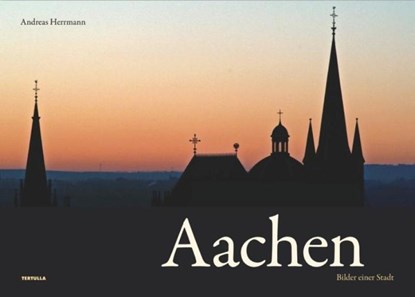 Aachen - Bilder einer Stadt, Andreas Herrmann - Gebonden - 9783981071092