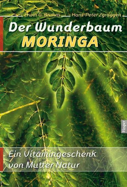 Der Wunderbaum Moringa, Erwin G. Bruhns ; Hans-Peter Zgraggen - Paperback - 9783981225914
