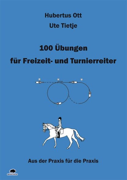 100 Übungen für Freizeit- und Turnierreiter, Hubertus Ott ; Ute Tietje - Paperback - 9783981300901