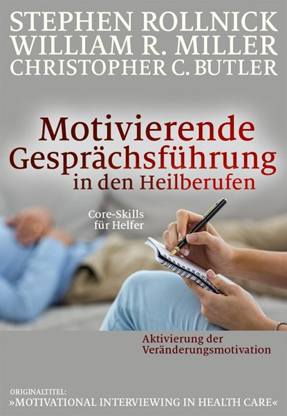 Motivierende Gesprächsführung in den Heilberufen, Stephen Rollnick ;  William R. Miller ;  Christopher C. Butler - Paperback - 9783981338973