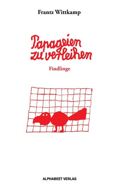 Papageien zu verleihen, Frantz Wittkamp - Gebonden - 9783981478976