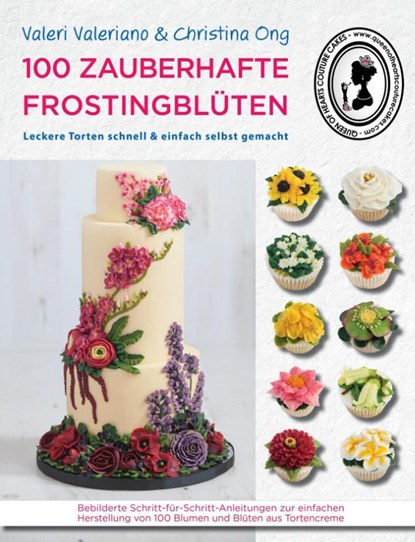 100 zauberhafte Frostingblüten, Christina Ong ; Valeriano Valeri - Gebonden - 9783981535877