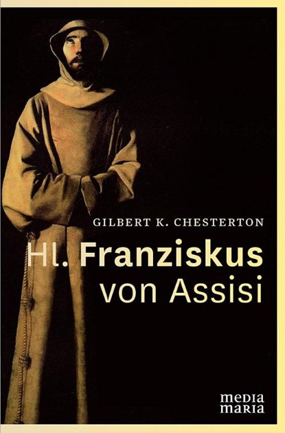 Hl. Franziskus von Assisi, Gilbert Keith Chesterton - Gebonden - 9783981634457
