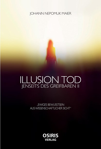 Illusion Tod, Johann Nepomuk Maier - Gebonden - 9783981740769