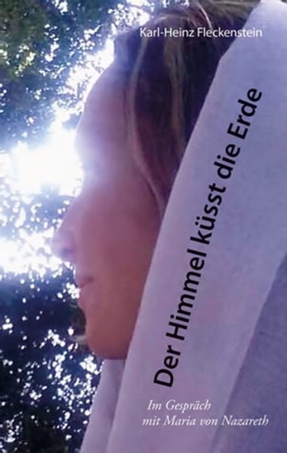 Der Himmel küsst die Erde, Karl-Heinz Fleckenstein - Ebook - 9783981845716