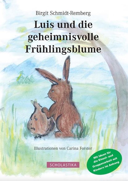Luis und die geheimnisvolle Frühlingsblume, Birgit Schmidt-Remberg - Gebonden - 9783981845792