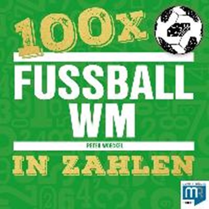 100 x - Fußball WM in Zahlen, WOECKEL,  Peter - Paperback - 9783981912098