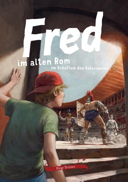 Fred im alten Rom, Birge Tetzner - Gebonden - 9783981920093