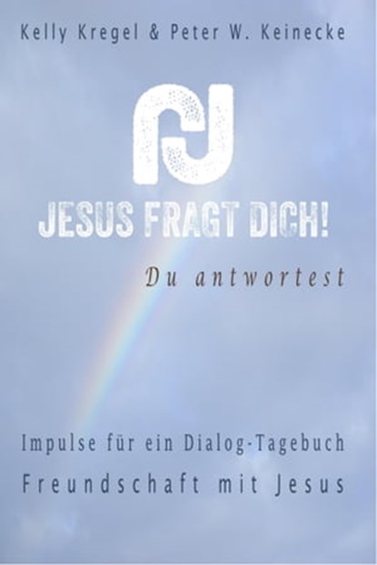 Jesus fragt Dich!, Kelly Kregel ; Peter Wilhelm Keinecke - Ebook - 9783981939200