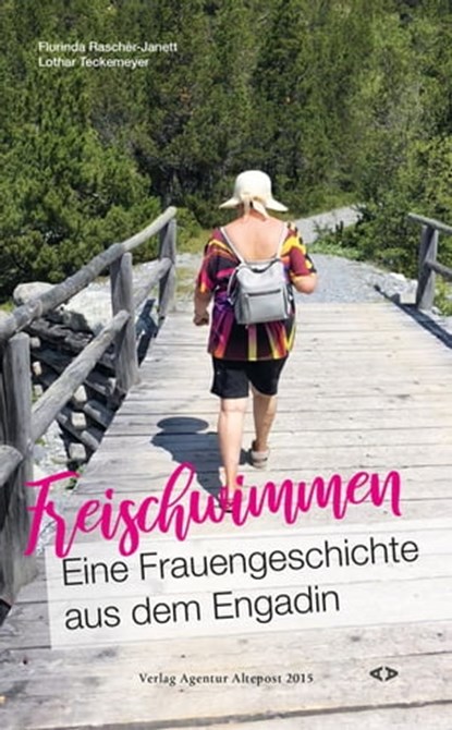 Freischwimmen. Eine Frauengeschichte aus dem Engadin, Flurinda Raschèr-Janett ; Lothar Teckemeyer - Ebook - 9783982063614