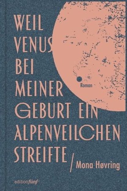 Weil Venus bei meiner Geburt ein Alpenveilchen streifte, Mona Høvring ; Nicole Seifert - Ebook - 9783982069234
