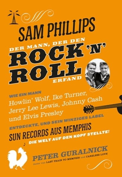 Sam Phillips. Der Mann, der den Rock´n´Roll erfand, Peter Guralnick - Ebook - 9783982101620