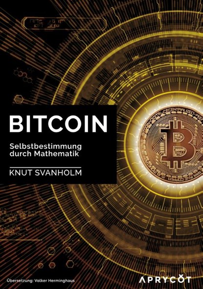 Bitcoin: Selbstbestimmung durch Mathematik, Knut Svanholm - Paperback - 9783982109558
