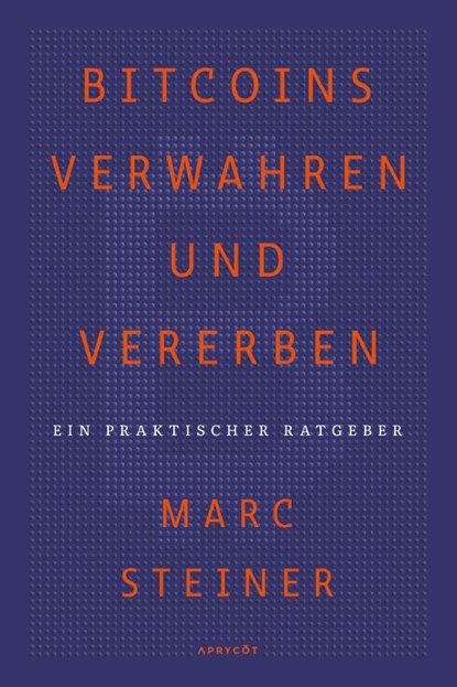 Bitcoins verwahren und vererben, Marc Steiner - Paperback - 9783982109572