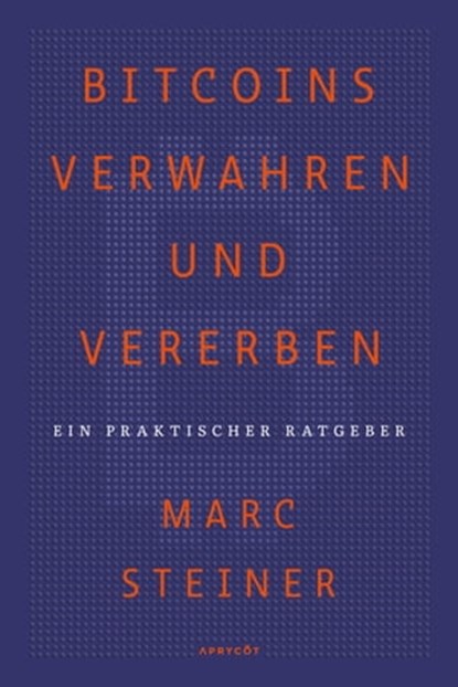 Bitcoins verwahren und vererben, Marc Steiner - Ebook - 9783982109589