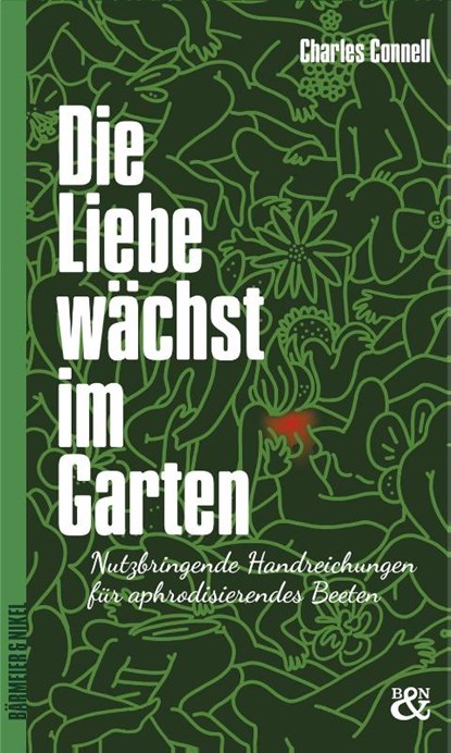 Die Liebe wächst im Garten, Charles Connell - Gebonden - 9783982170534