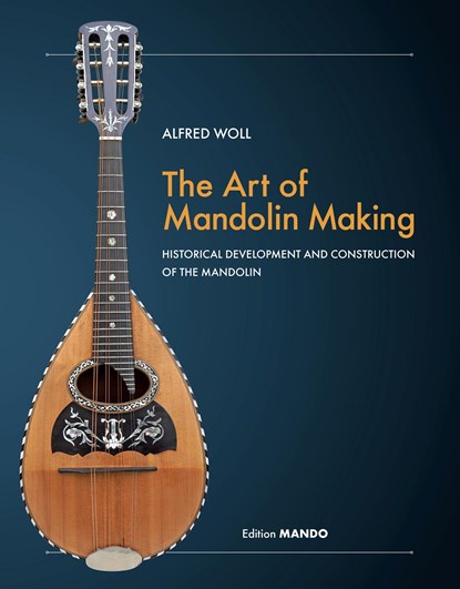 The Art of Mandolin Making, Woll Alfred - Gebonden - 9783982226415