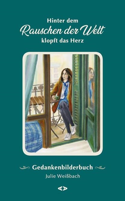 Hinter dem Rauschen der Welt klopft das Herz, Julie Weißbach - Gebonden - 9783982242804