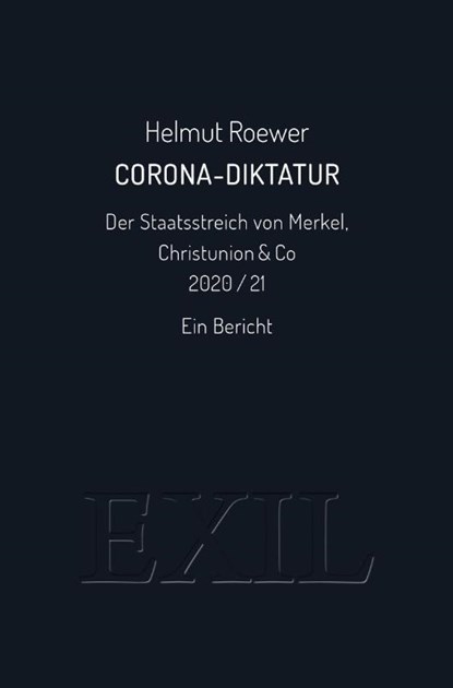Corona-Diktatur. Der Staatsstreich von Merkel, Christunion & Co 2020/21, Helmut Roewer - Paperback - 9783982300511