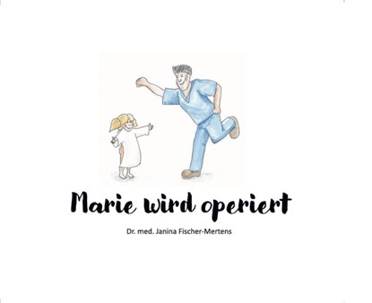 Marie wird operiert, Janina Fischer-Mertens - Gebonden - 9783982307107