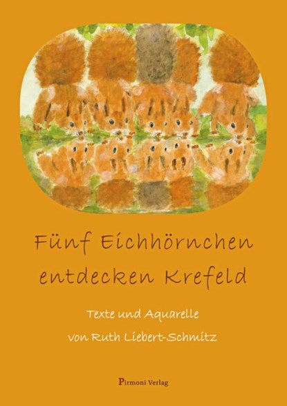 Fünf Eichhörnchen entdecken Krefeld, Ruth Liebert-Schmitz - Gebonden - 9783982314228