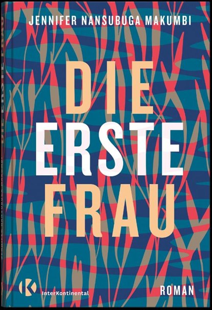 Die erste Frau, Jennifer Nansubuga Makumbi - Gebonden - 9783982328119