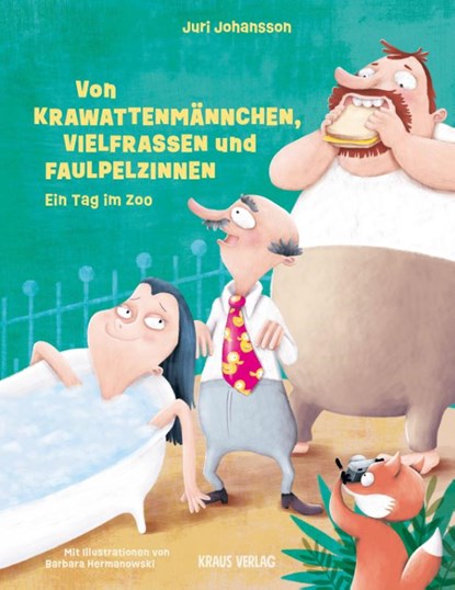 Von Krawattenmännchen, Vielfraßen und Faulpelzinnen, Juri Johansson - Gebonden - 9783982349336