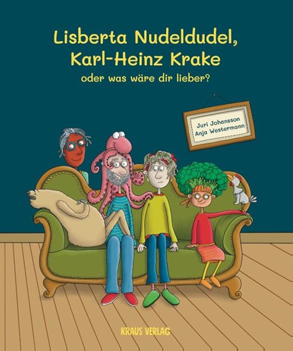 Lisberta Nudeldudel, Karl-Heinz Krake oder was wäre dir lieber?, Juri Johansson - Gebonden - 9783982349350